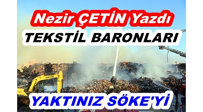 İNSAN SAĞLIĞINI, HAVAYI VE SUYU, AYNI ZAMAN DA TOPRAĞI, SÖKE OVASINI ÜRETİCİ ÇİFTÇİYİ YOK EDEN KİPAŞ HOLDİNG… 